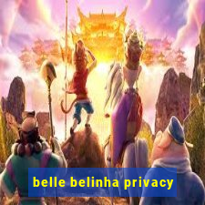 belle belinha privacy